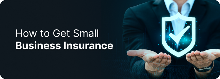 How To Get A Small Business Insurance