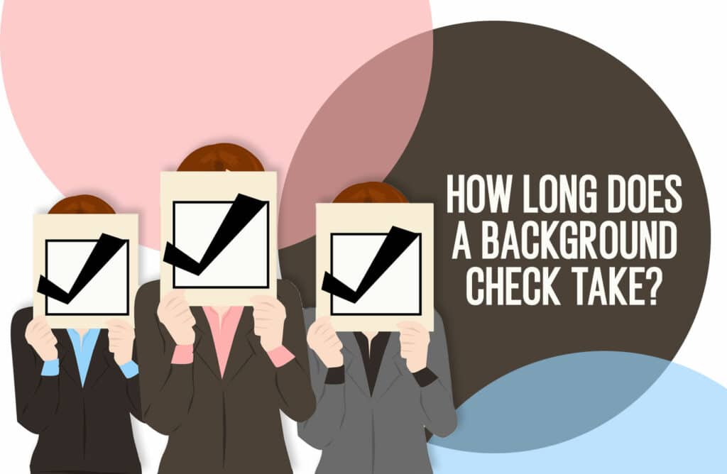 How Long Does a Background Check Take?